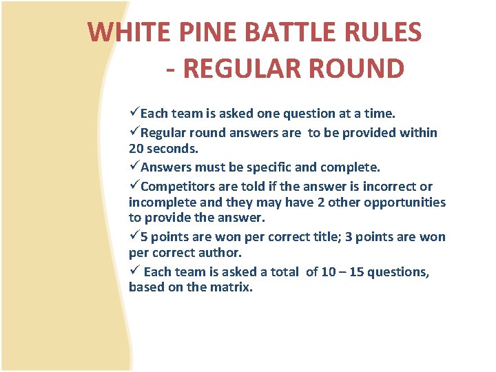 WHITE PINE BATTLE RULES - REGULAR ROUND üEach team is asked one question at
