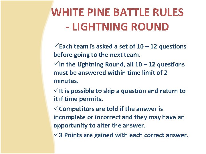 WHITE PINE BATTLE RULES - LIGHTNING ROUND üEach team is asked a set of