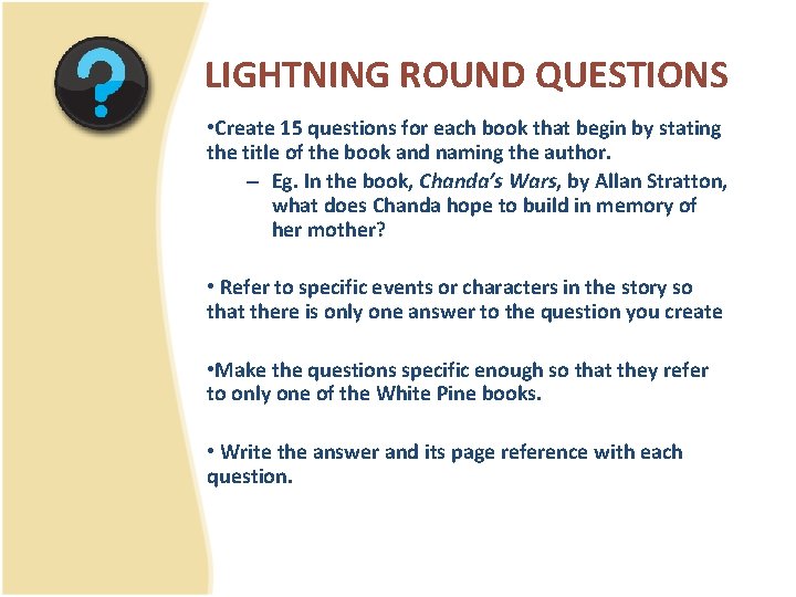 LIGHTNING ROUND QUESTIONS • Create 15 questions for each book that begin by stating