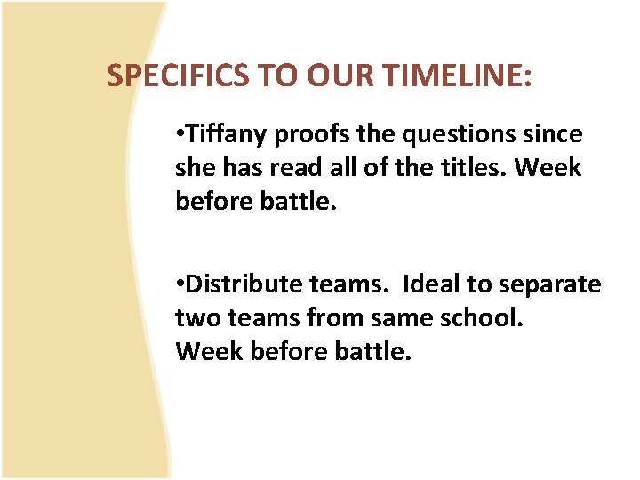 SPECIFICS TO OUR TIMELINE: • Tiffany proofs the questions since she has read all