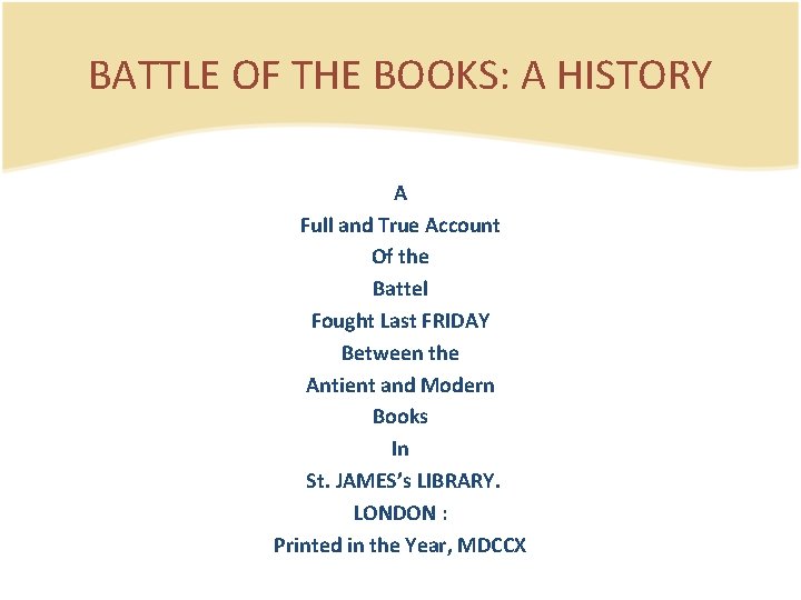 BATTLE OF THE BOOKS: A HISTORY A Full and True Account Of the Battel