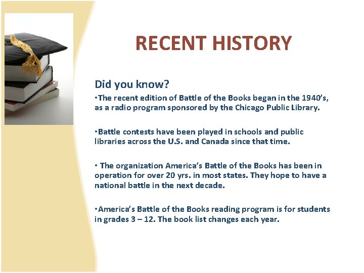 RECENT HISTORY Did you know? • The recent edition of Battle of the Books
