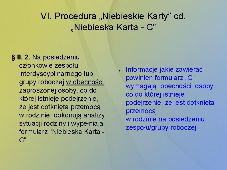VI. Procedura „Niebieskie Karty” cd. „Niebieska Karta - C” § 8. 2. Na posiedzeniu