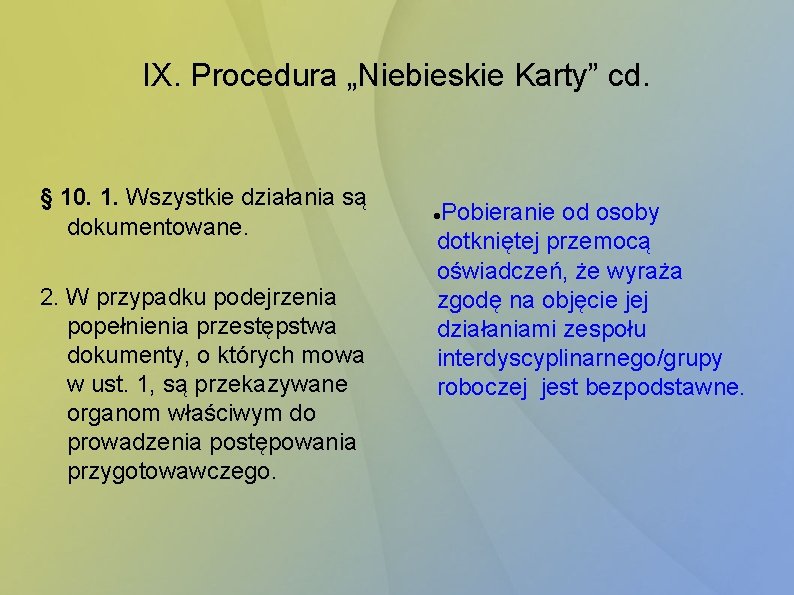 IX. Procedura „Niebieskie Karty” cd. § 10. 1. Wszystkie działania są dokumentowane. 2. W