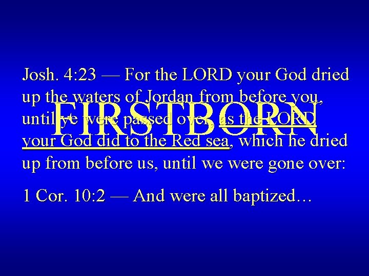 Josh. 4: 23 — For the LORD your God dried up the waters of