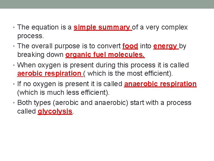  • The equation is a simple summary of a very complex process. •