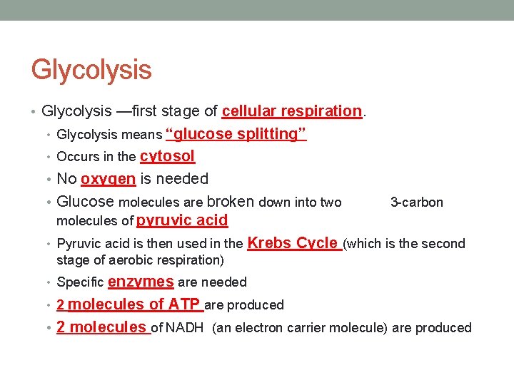 Glycolysis • Glycolysis —first stage of cellular respiration. • Glycolysis means “glucose splitting” •
