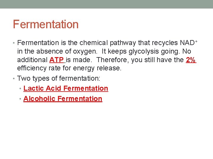 Fermentation • Fermentation is the chemical pathway that recycles NAD+ in the absence of