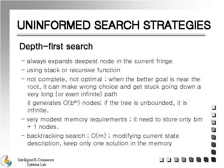 UNINFORMED SEARCH STRATEGIES Depth-first search - always expands deepest node in the current fringe