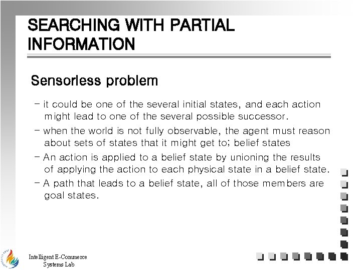 SEARCHING WITH PARTIAL INFORMATION Sensorless problem - it could be one of the several