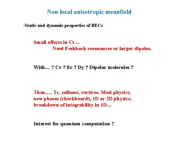 Non local anisotropic meanfield -Static and dynamic properties of BECs Small effects in Cr… Non local anisotropic meanfield -Static and dynamic properties of BECs Small effects in Cr…