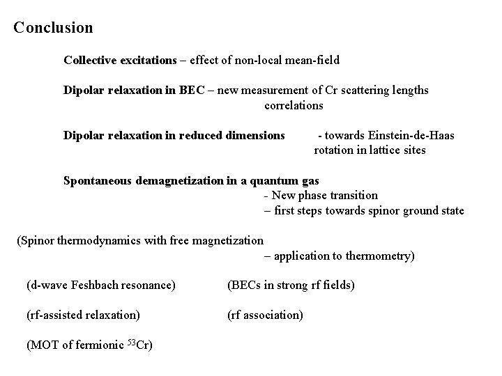 Conclusion Collective excitations – effect of non-local mean-field Dipolar relaxation in BEC – new Conclusion Collective excitations – effect of non-local mean-field Dipolar relaxation in BEC – new