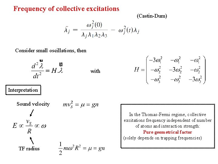 Frequency of collective excitations (Castin-Dum) Consider small oscillations, then with Interpretation Sound velocity In Frequency of collective excitations (Castin-Dum) Consider small oscillations, then with Interpretation Sound velocity In