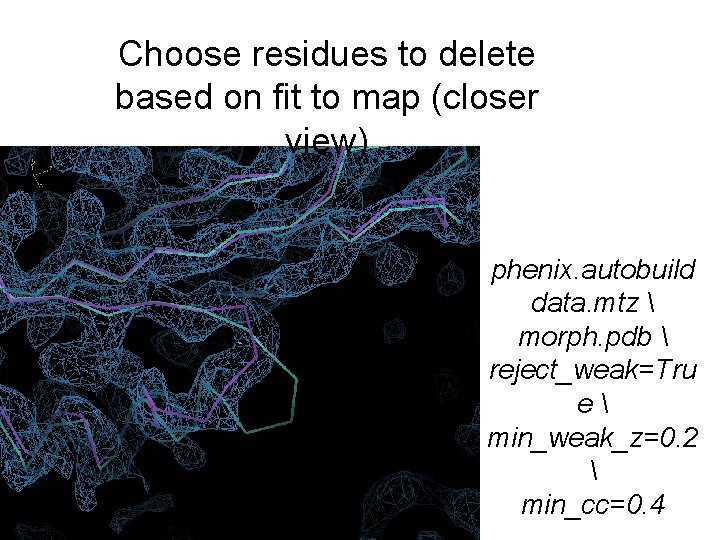 Choose residues to delete based on fit to map (closer view) phenix. autobuild data.