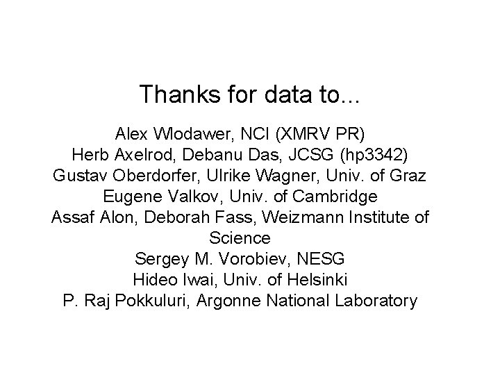 Thanks for data to. . . Alex Wlodawer, NCI (XMRV PR) Herb Axelrod, Debanu