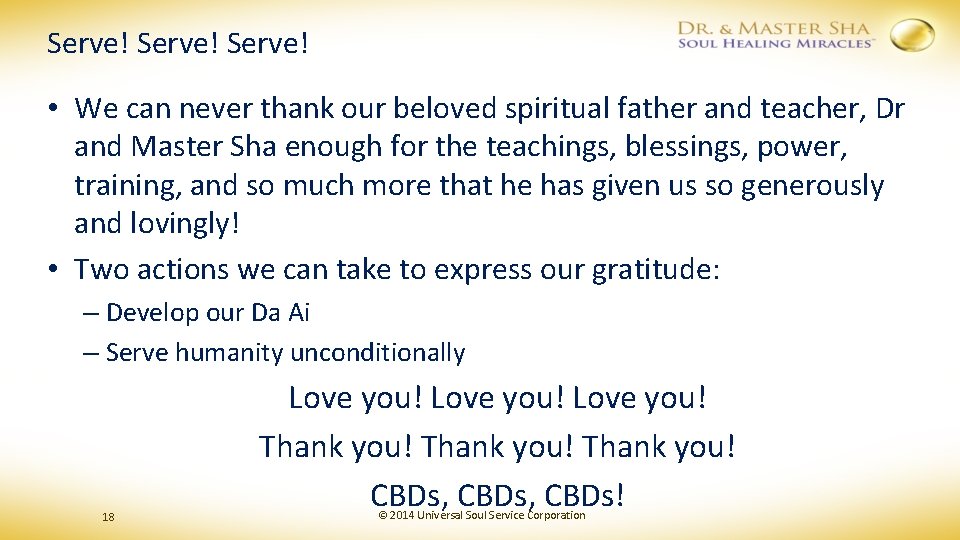 Serve! • We can never thank our beloved spiritual father and teacher, Dr and