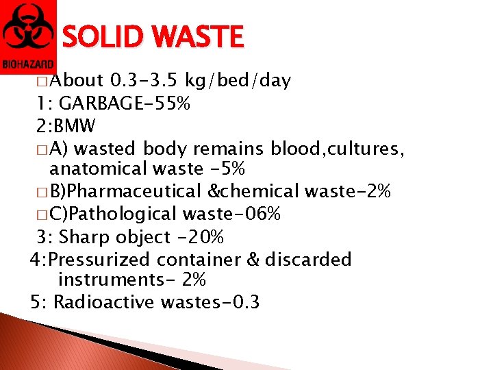SOLID WASTE � About 0. 3 -3. 5 kg/bed/day 1: GARBAGE-55% 2: BMW �