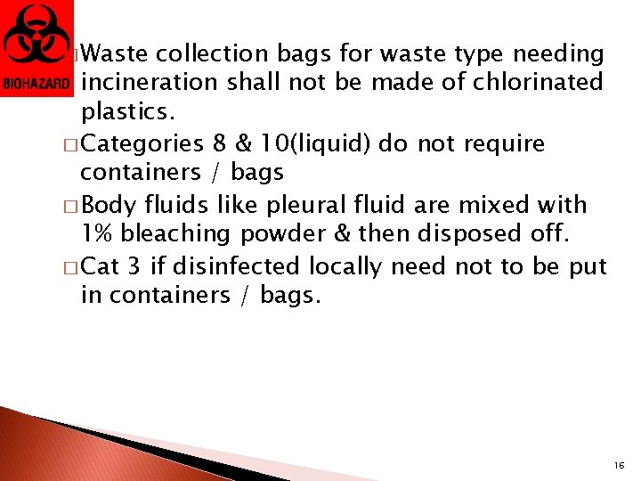 � Waste collection bags for waste type needing incineration shall not be made of