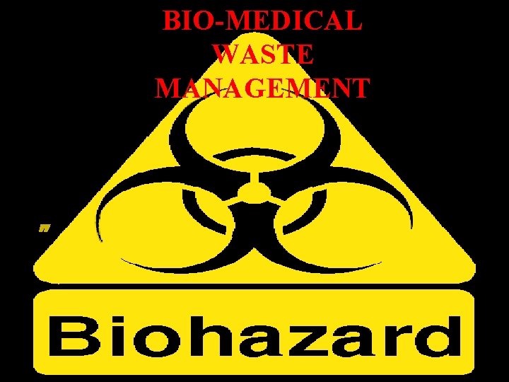 BIO-MEDICAL WASTE MANAGEMENT ” 2 