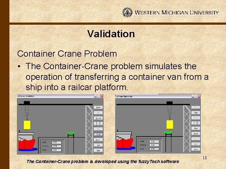 Validation Container Crane Problem • The Container-Crane problem simulates the operation of transferring a