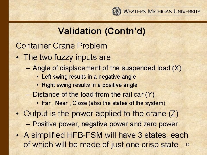 Validation (Contn’d) Container Crane Problem • The two fuzzy inputs are – Angle of