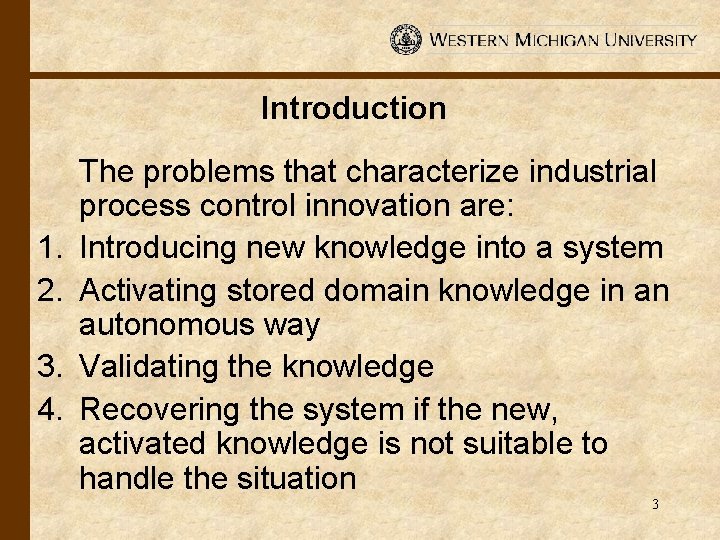 Introduction 1. 2. 3. 4. The problems that characterize industrial process control innovation are: