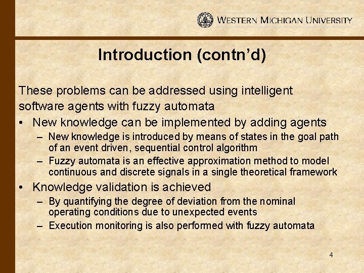 Introduction (contn’d) These problems can be addressed using intelligent software agents with fuzzy automata