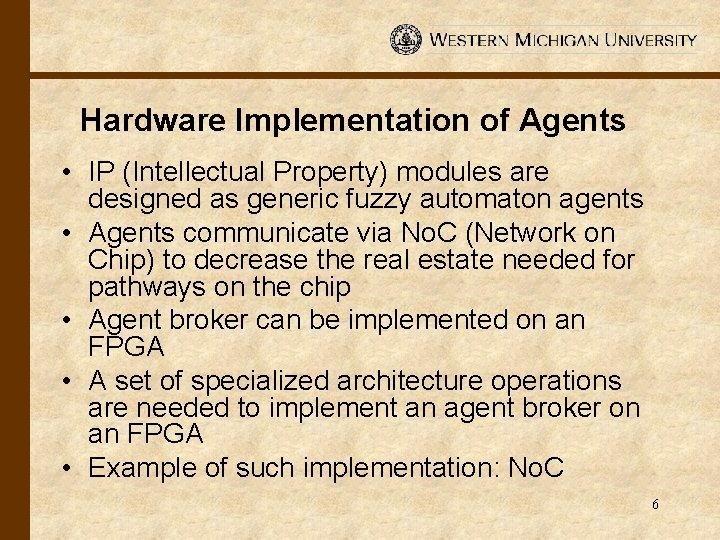 Hardware Implementation of Agents • IP (Intellectual Property) modules are designed as generic fuzzy