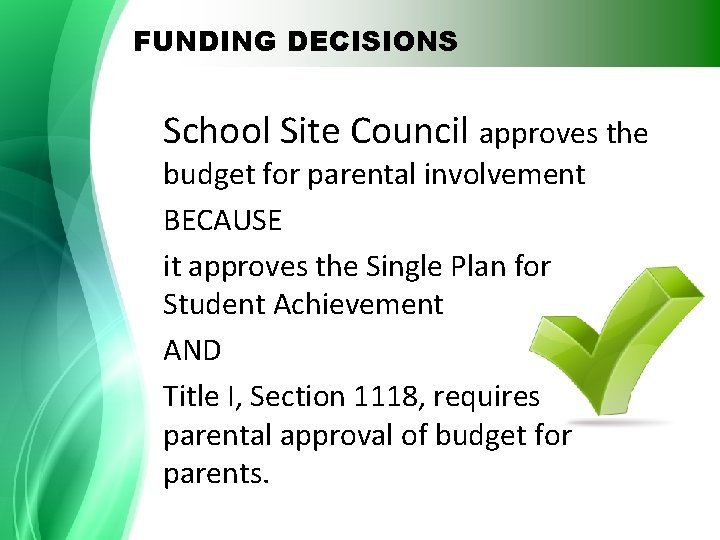 FUNDING DECISIONS School Site Council approves the budget for parental involvement BECAUSE it approves