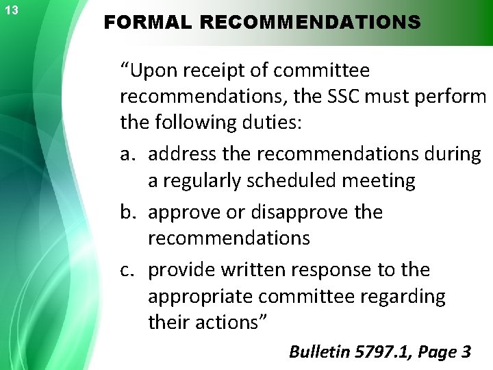 13 FORMAL RECOMMENDATIONS “Upon receipt of committee recommendations, the SSC must perform the following