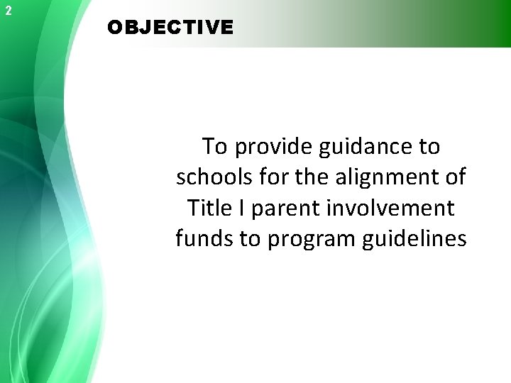 2 OBJECTIVE To provide guidance to schools for the alignment of Title I parent