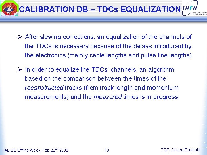 CALIBRATION DB – TDCs EQUALIZATION Ø After slewing corrections, an equalization of the channels