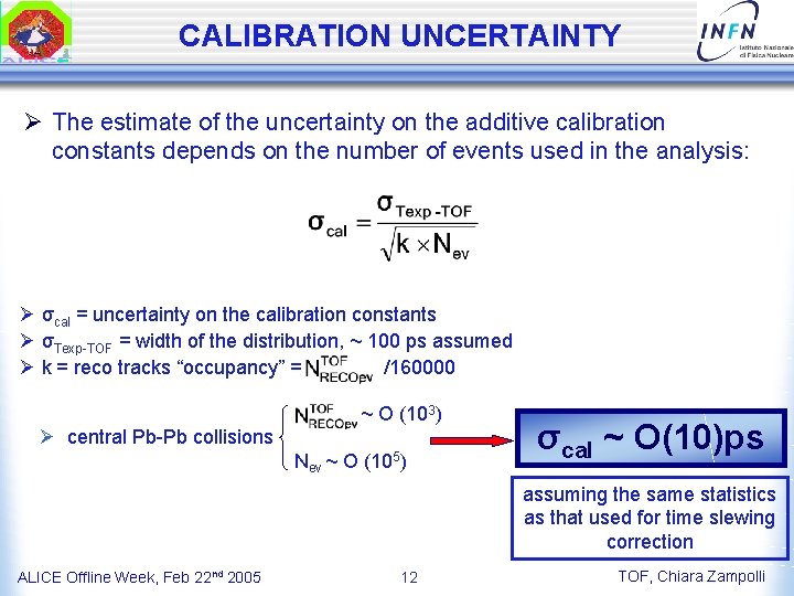 CALIBRATION UNCERTAINTY Ø The estimate of the uncertainty on the additive calibration constants depends