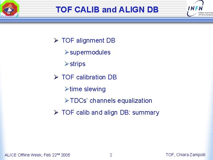 TOF CALIB and ALIGN DB Ø TOF alignment DB Øsupermodules Østrips Ø TOF calibration