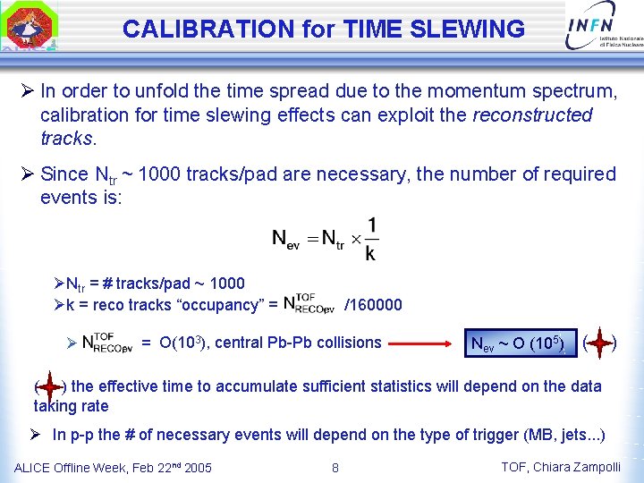 CALIBRATION for TIME SLEWING Ø In order to unfold the time spread due to