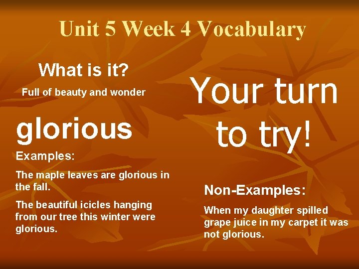 Unit 5 Week 4 Vocabulary What is it? Full of beauty and wonder glorious