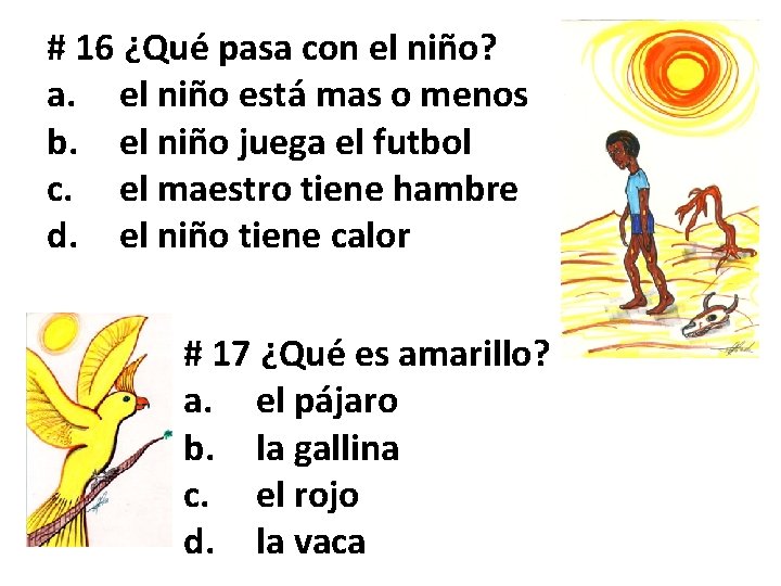 # 16 ¿Qué pasa con el niño? a. el niño está mas o menos