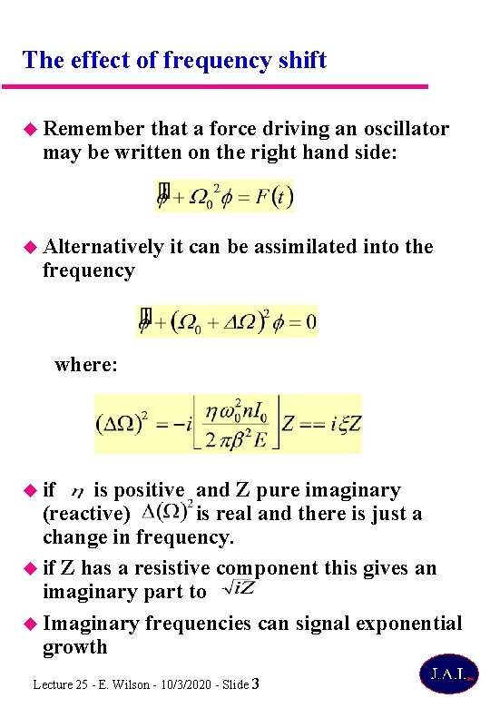 The effect of frequency shift Remember that a force driving an oscillator may be