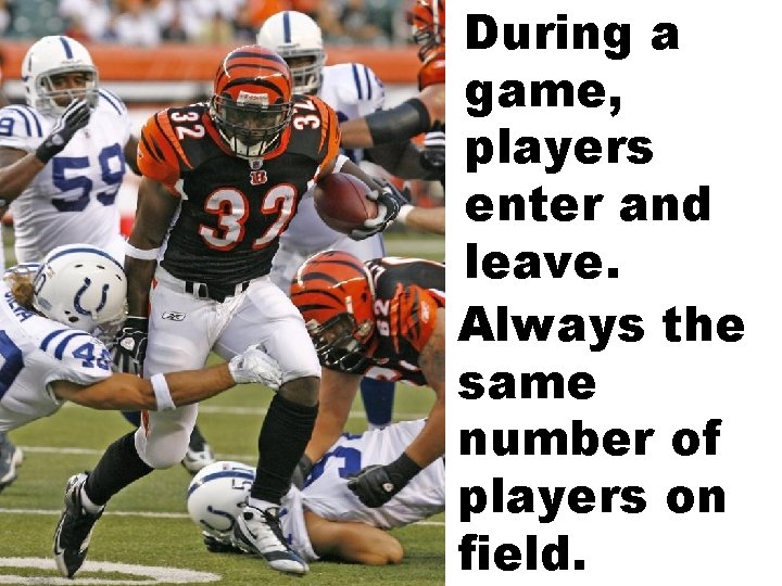 During a game, players enter and leave. Always the same number of players on