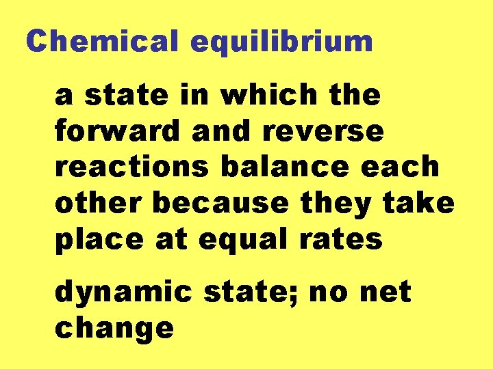 Chemical equilibrium a state in which the forward and reverse reactions balance each other