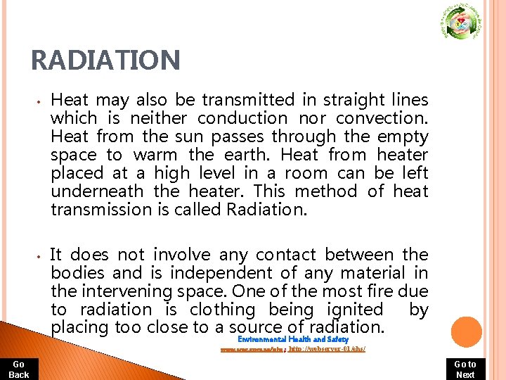 RADIATION • • Heat may also be transmitted in straight lines which is neither RADIATION • • Heat may also be transmitted in straight lines which is neither