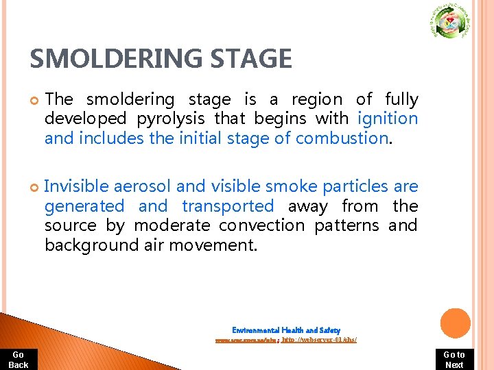 SMOLDERING STAGE The smoldering stage is a region of fully developed pyrolysis that begins SMOLDERING STAGE The smoldering stage is a region of fully developed pyrolysis that begins