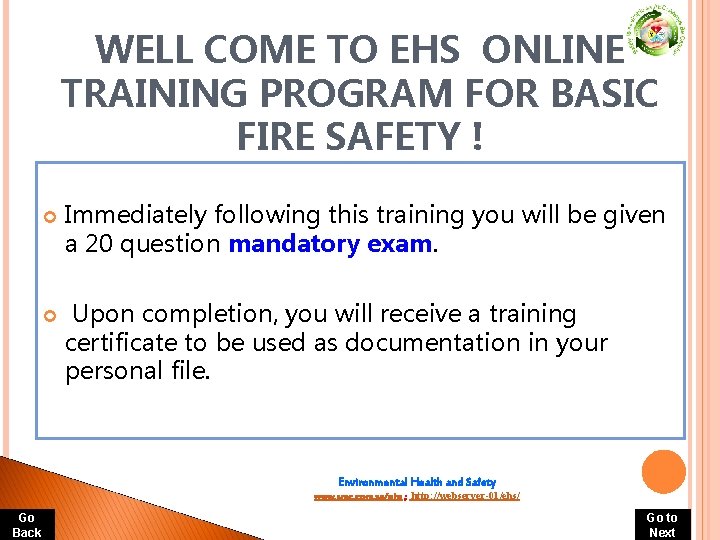 WELL COME TO EHS ONLINE TRAINING PROGRAM FOR BASIC FIRE SAFETY ! Immediately following WELL COME TO EHS ONLINE TRAINING PROGRAM FOR BASIC FIRE SAFETY ! Immediately following