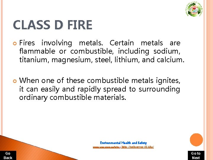 CLASS D FIRE Fires involving metals. Certain metals are flammable or combustible, including sodium, CLASS D FIRE Fires involving metals. Certain metals are flammable or combustible, including sodium,