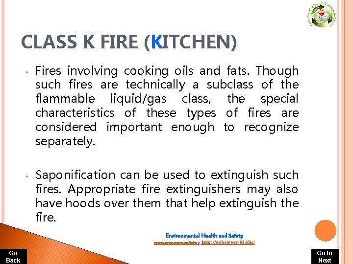 CLASS K FIRE (KITCHEN) • • Fires involving cooking oils and fats. Though such CLASS K FIRE (KITCHEN) • • Fires involving cooking oils and fats. Though such