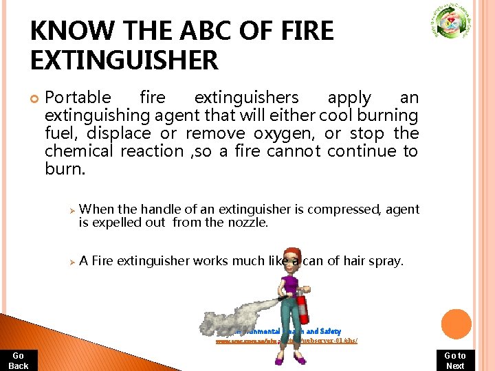 KNOW THE ABC OF FIRE EXTINGUISHER Portable fire extinguishers apply an extinguishing agent that KNOW THE ABC OF FIRE EXTINGUISHER Portable fire extinguishers apply an extinguishing agent that