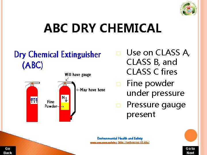 ABC DRY CHEMICAL o o o Use on CLASS A, CLASS B, and CLASS ABC DRY CHEMICAL o o o Use on CLASS A, CLASS B, and CLASS