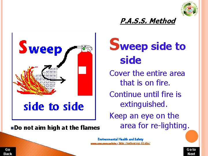 P. A. S. S. Method Sweep side to side n. Do not aim high P. A. S. S. Method Sweep side to side n. Do not aim high