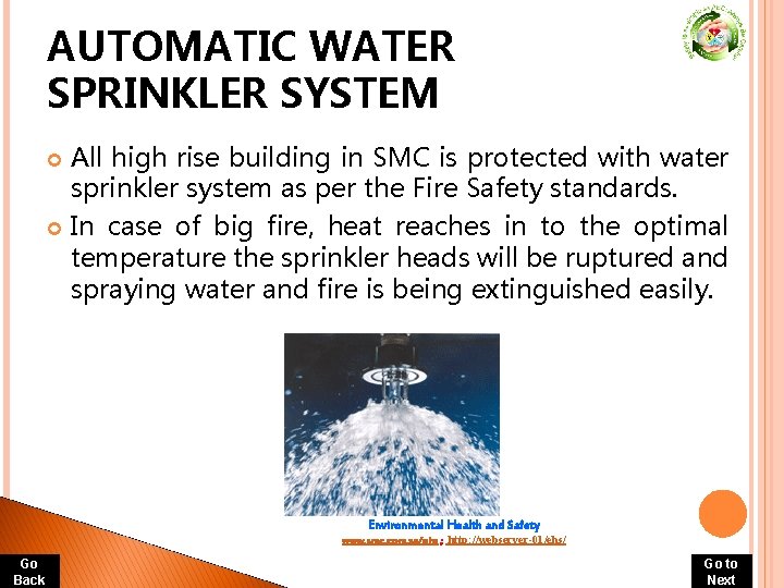 AUTOMATIC WATER SPRINKLER SYSTEM All high rise building in SMC is protected with water AUTOMATIC WATER SPRINKLER SYSTEM All high rise building in SMC is protected with water