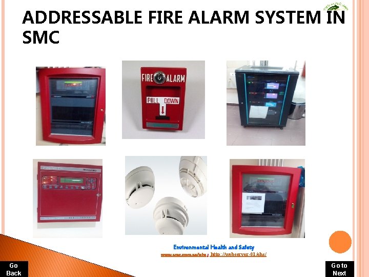 ADDRESSABLE FIRE ALARM SYSTEM IN SMC Environmental Health and Safety www. smc. com. sa/ehs ADDRESSABLE FIRE ALARM SYSTEM IN SMC Environmental Health and Safety www. smc. com. sa/ehs